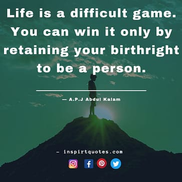 Life is a difficult game. You can win it - Quote